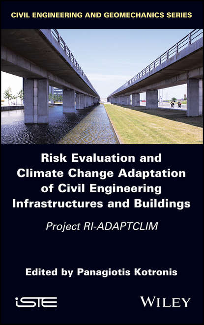 Risk Evaluation And Climate Change Adaptation Of Civil Engineering Infrastructures And Buildings — Группа авторов