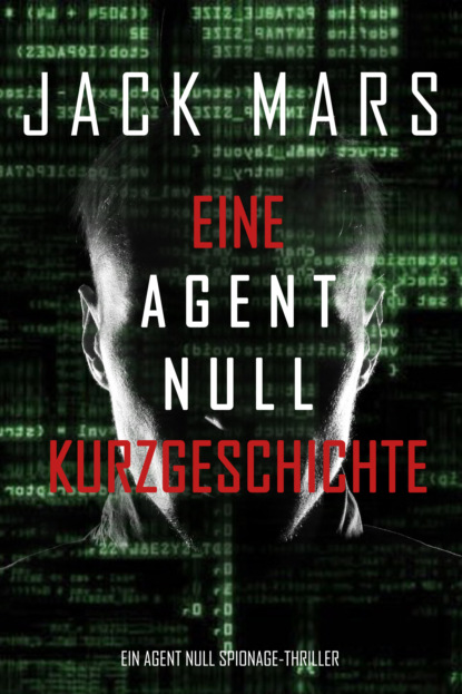 Eine Agent Null Kurzgeschichte — Джек Марс
