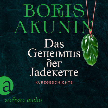 Das Geheimnis der Jadekette (Ungek?rzt) — Борис Акунин