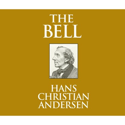 The Bell (Unabridged) — Ганс Христиан Андерсен