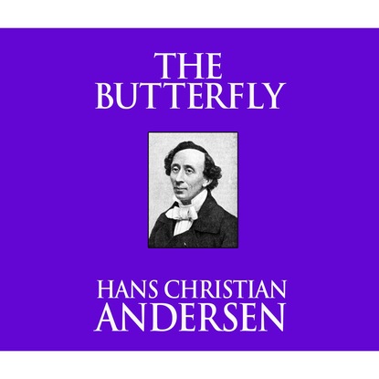 The Butterfly (Unabridged) — Ганс Христиан Андерсен