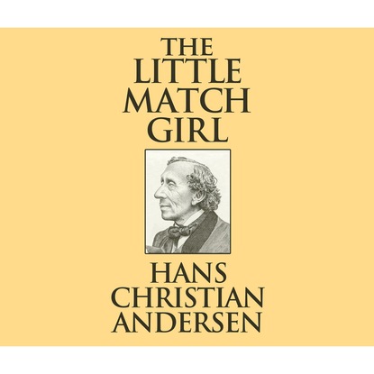 The Little Match Girl (Unabridged) — Ганс Христиан Андерсен
