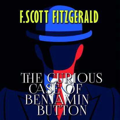 The Curious Case of Benjamin Button — Фрэнсис Скотт Фицджеральд
