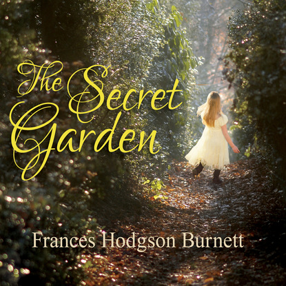 The Secret Garden (Unabridged) — Фрэнсис Элиза Бёрнетт