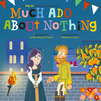 Much Ado About Nothing - A Play on Shakespeare (Unabridged) — Уильям Шекспир