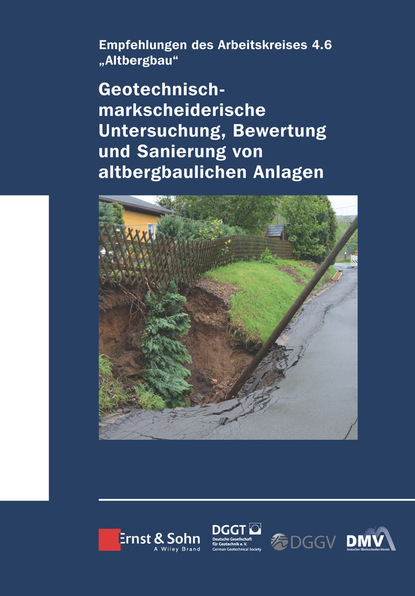 Geotechnisch-markscheiderische Untersuchung, Bewertung und Sanierung von altbergbaulichen Anlagen - Empfehlungen des Arbeitskreises 4.6 Altbergbau — Группа авторов