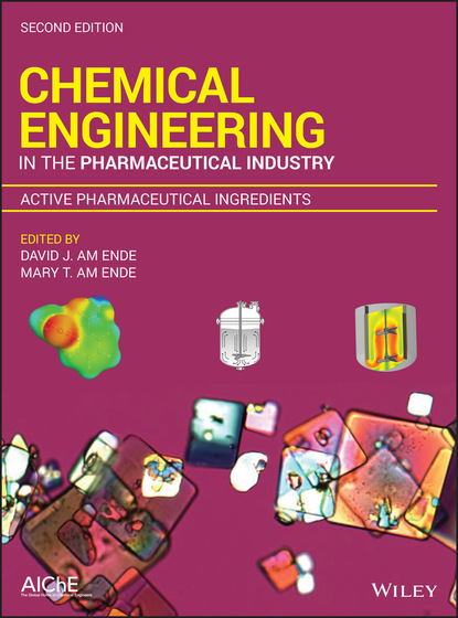 Chemical Engineering in the Pharmaceutical Industry — Группа авторов