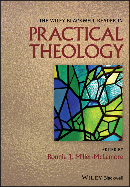 The Wiley Blackwell Reader in Practical Theology — Группа авторов