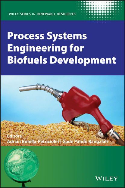 Process Systems Engineering for Biofuels Development — Группа авторов