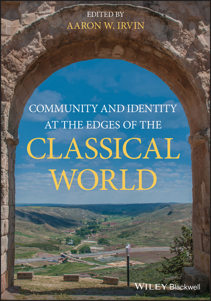 Community and Identity at the Edges of the Classical World — Группа авторов