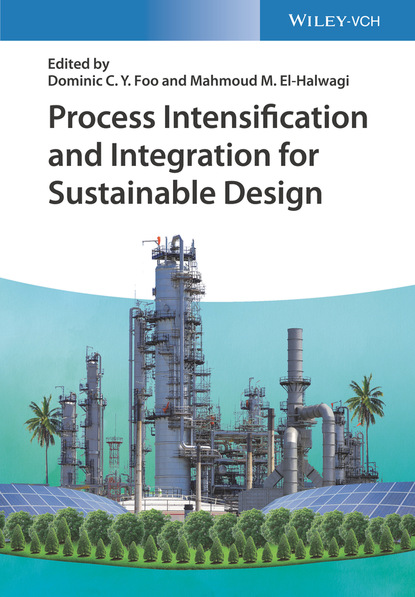 Process Intensification and Integration for Sustainable Design — Группа авторов