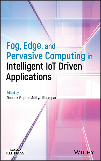 Fog, Edge, and Pervasive Computing in Intelligent IoT Driven Applications — Группа авторов