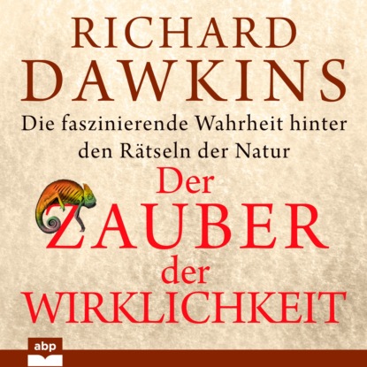 Der Zauber der Wirklichkeit - Die faszinierende Wahrheit hinter den R?tseln der Natur (Ungek?rzt) — Ричард Докинз