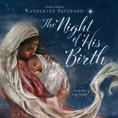 The Night of His Birth (Unabridged) — Кэтрин Патерсон