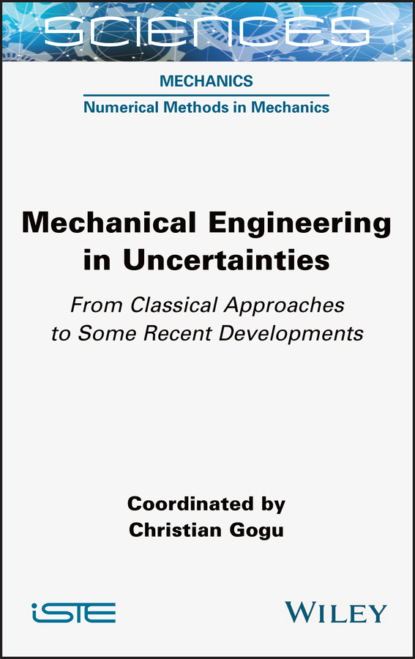 Mechanical Engineering in Uncertainties From Classical Approaches to Some Recent Developments — Группа авторов