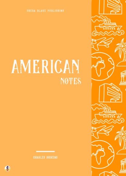American Notes — Чарльз Диккенс
