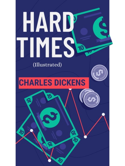 Hard Times (Illustrated) — Чарльз Диккенс