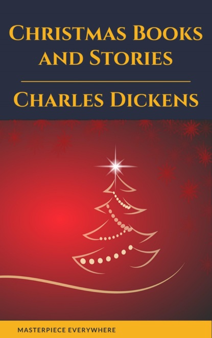Charles Dickens: Christmas Books and Stories — Чарльз Диккенс