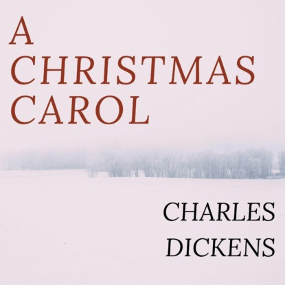 A Christmas Carol (Unabridged) — Чарльз Диккенс