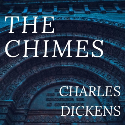 The Chimes (Unabridged) — Чарльз Диккенс