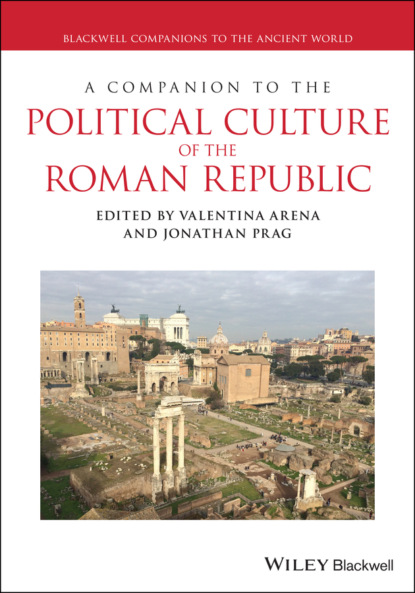 A Companion to the Political Culture of the Roman Republic — Группа авторов