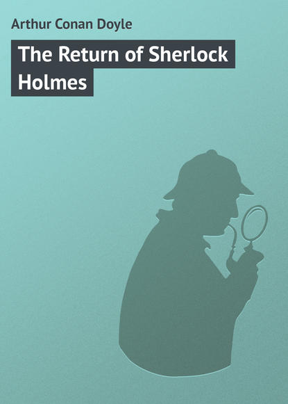 The Return of Sherlock Holmes — Артур Конан Дойл