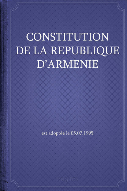 Constitution de la R?publique d'Arm?nie — Республика Армения