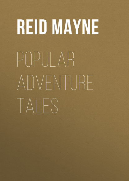 Popular Adventure Tales — Майн Рид