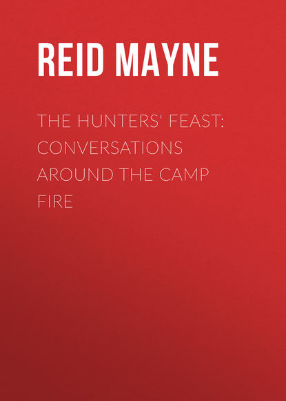 The Hunters' Feast: Conversations Around the Camp Fire — Майн Рид