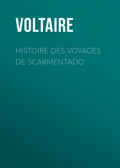 Histoire des voyages de Scarmentado — Вольтер