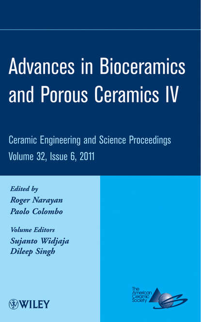 Advances in Bioceramics and Porous Ceramics IV, Volume 32, Issue 6 — Группа авторов