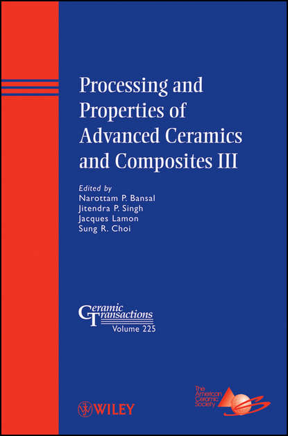 Processing and Properties of Advanced Ceramics and Composites III — Группа авторов