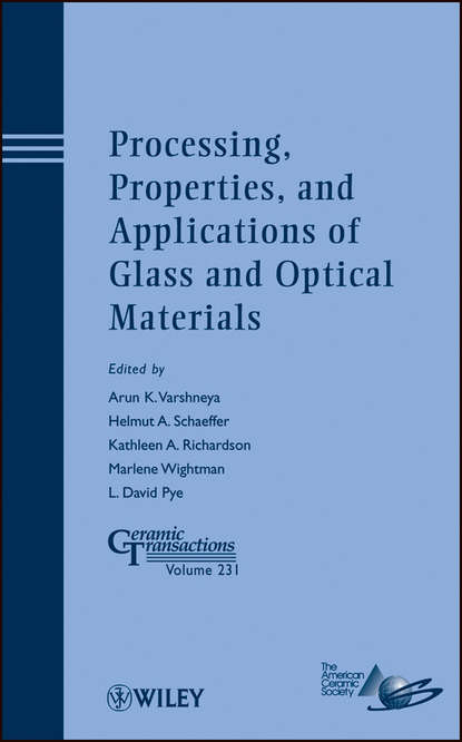 Processing, Properties, and Applications of Glass and Optical Materials — Группа авторов