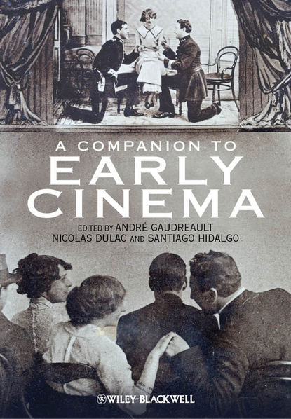 A Companion to Early Cinema — Группа авторов