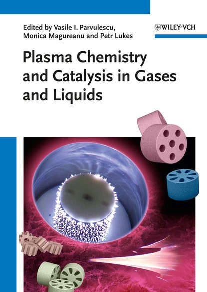 Plasma Chemistry and Catalysis in Gases and Liquids — Группа авторов