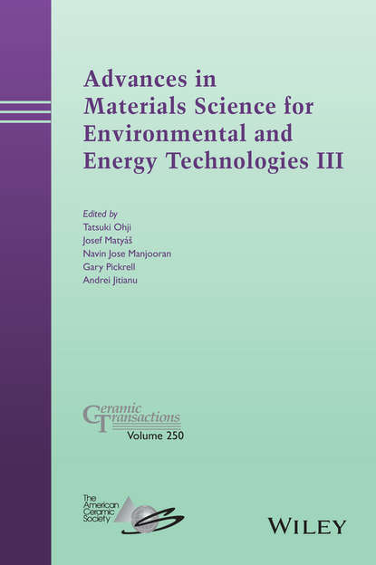 Advances in Materials Science for Environmental and Energy Technologies III — Группа авторов