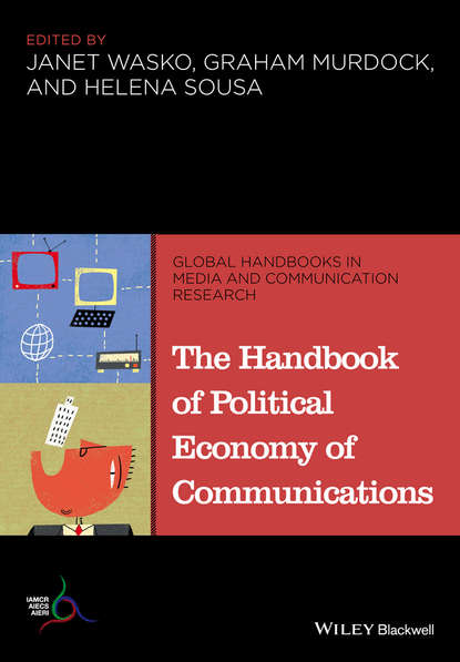 The Handbook of Political Economy of Communications — Группа авторов