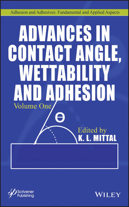Advances in Contact Angle, Wettability and Adhesion, Volume 1 — Группа авторов