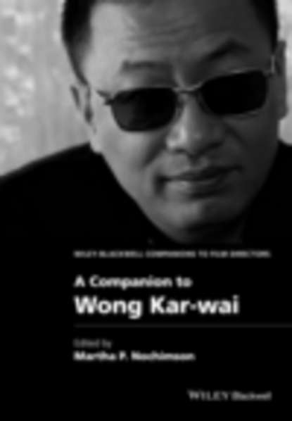 A Companion to Wong Kar-wai — Группа авторов