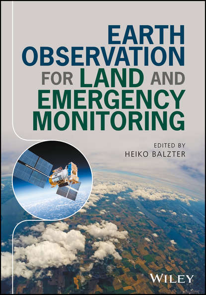 Earth Observation for Land and Emergency Monitoring — Группа авторов