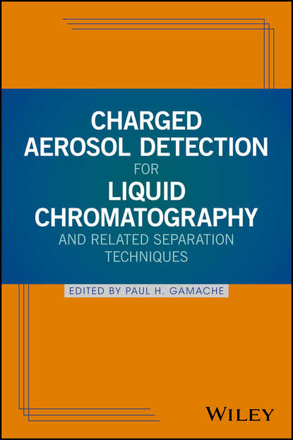 Charged Aerosol Detection for Liquid Chromatography and Related Separation Techniques — Группа авторов