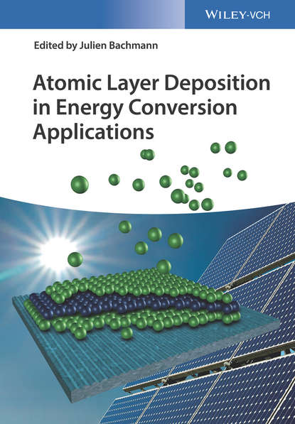 Atomic Layer Deposition in Energy Conversion Applications — Группа авторов