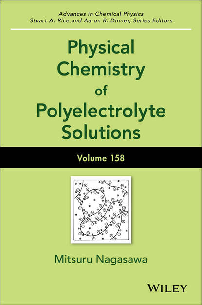 Physical Chemistry of Polyelectrolyte Solutions, Volume 158 — Группа авторов
