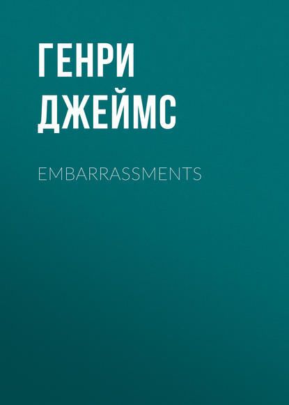 Embarrassments — Генри Джеймс