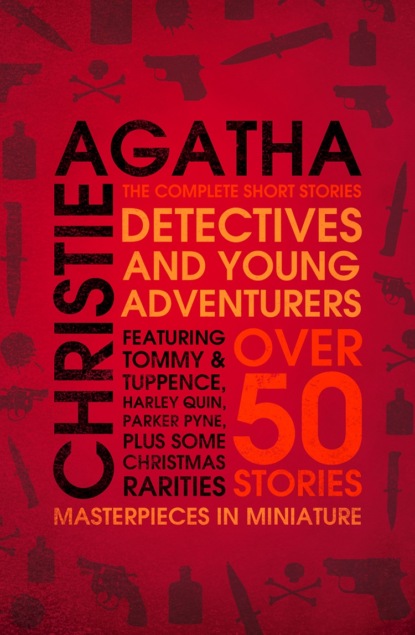 Detectives and Young Adventurers: The Complete Short Stories — Агата Кристи