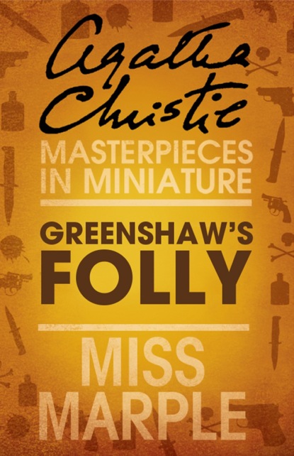Greenshaw’s Folly: A Miss Marple Short Story — Агата Кристи