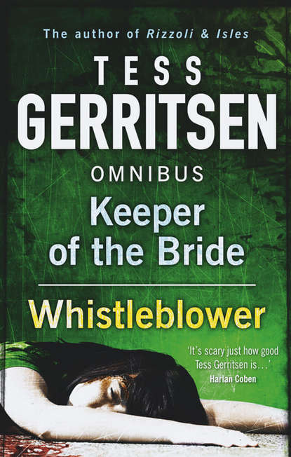 Keeper of the Bride / Whistleblower: Keeper of the Bride / Whistleblower — Тесс Герритсен