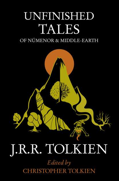 Unfinished Tales — Джон Роналд Руэл Толкин