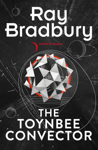 The Toynbee Convector — Рэй Брэдбери