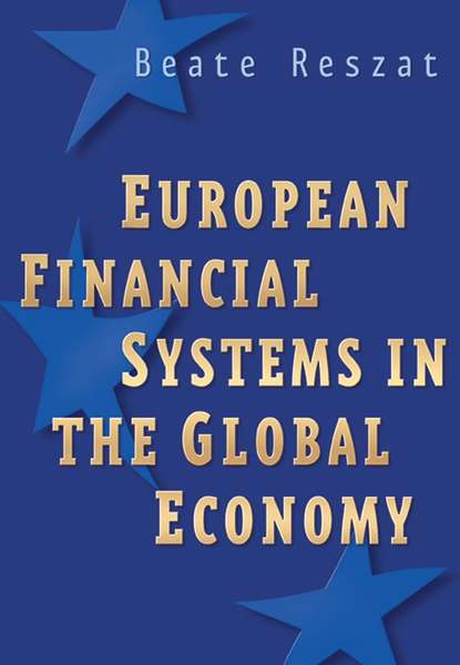 European Financial Systems in the Global Economy — Группа авторов